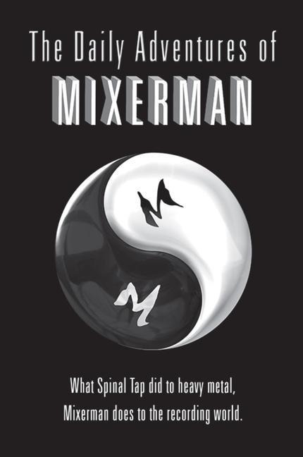 The Daily Adventures of Mixerman - Mixerman