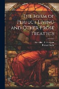 The Form of Perfect Living and Other Prose Treatises - Richard Rolle, Geraldine E. Hodgson