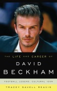 Cover-Bild zum Titel 'The Life and Career of David Beckham' von 'Tracey Savell Reavis'