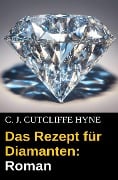 Das Rezept für Diamanten: Roman - C. J. Cutcliffe Hyne