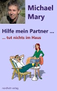 Cover-Bild zum Titel 'Hilfe mein Partner tut nichts im Haus' von 'Mary Michael'