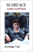 SCARFACE - Cara Cortada - Armitage Trail