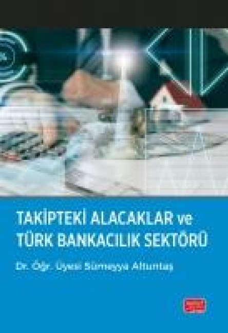 Takipteki Alacaklar ve Türk Bankacilik Sektörü - Sümeyya Altuntas