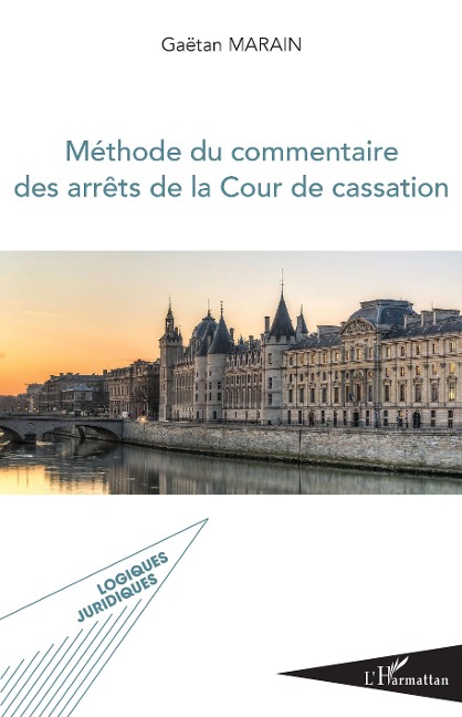 Méthode du commentaire des arrêts de la Cour de cassation - Gaëtan Marain