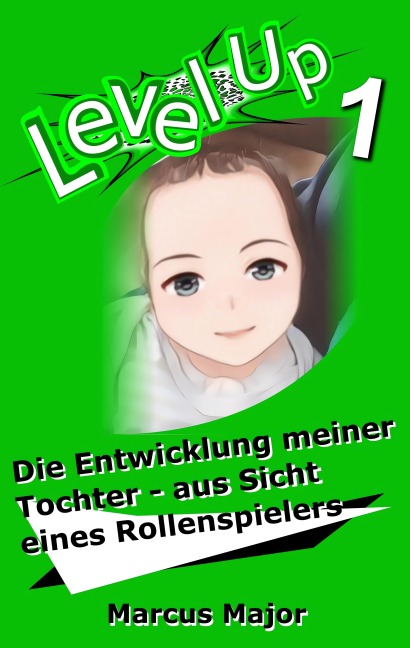Level Up 1 - Die Entwicklung meiner Tochter - aus Sicht eines Rollenspielers - Marcus Major