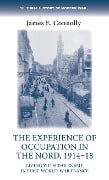 The experience of occupation in the Nord, 1914-18 - James E. Connolly