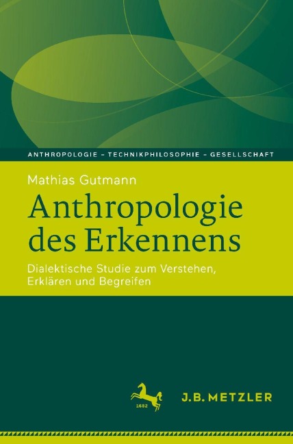 Anthropologie des Erkennens - Mathias Gutmann