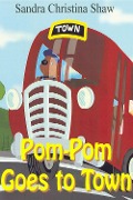 Cover-Bild zum Titel 'Pom-Pom Goes To Town' von 'Sandra Christina Shaw'