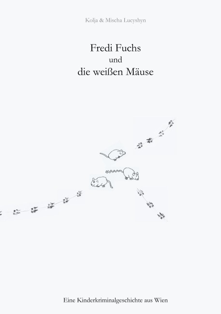 Fredi Fuchs und die weißen Mäuse - Kolja Lucyshyn, Mischa Lucyshyn