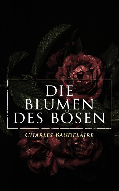 Die Blumen des Bösen - Charles Baudelaire