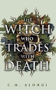 Cover-Bild zum Titel 'The Witch who Trades with Death' von 'C. M. Alongi'