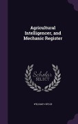 Cover-Bild zum Titel 'Agricultural Intelligencer, and Mechanic Register' von 'William S Spear'