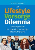 Das Lifestyle-Vorsorge-Dilemma - Otto N. Bretzinger