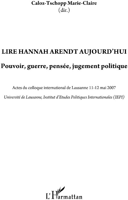 Lire hannah arendt aujourd'hui - pouvoir, guerre, pensee, ju - Marie-Claire Caloz-Tschopp