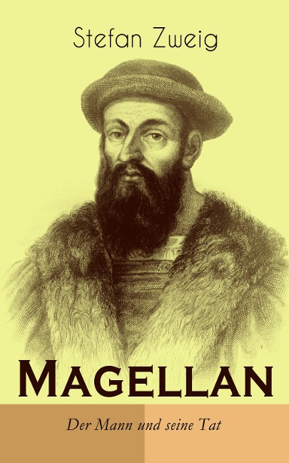 Magellan. Der Mann und seine Tat - Stefan Zweig