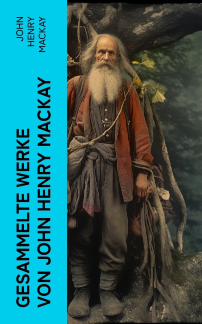 Gesammelte Werke von John Henry Mackay - John Henry Mackay