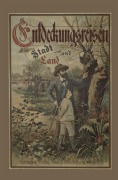 Cover-Bild zum Titel 'Entdeckungsreisen in Stadt und Land' von 'Hermann Wagner, Leipzig Spamer'