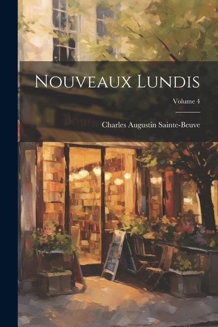 Nouveaux Lundis; Volume 4 - Charles Augustin Sainte-Beuve