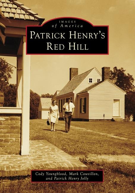 Patrick Henry's Red Hill - Cody Youngblood, Mark Couvillon, Patrick Henry Jolly