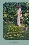 Vom Wachsen und Aufblühen - Alice Vincent