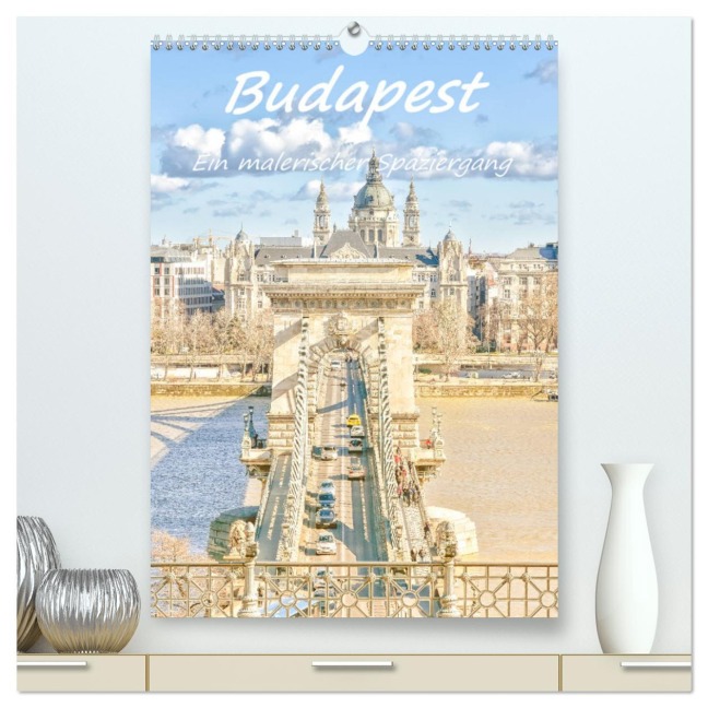 Budapest - Ein malerischer Spaziergang (hochwertiger Premium Wandkalender 2025 DIN A2 hoch), Kunstdruck in Hochglanz - Bettina Hackstein