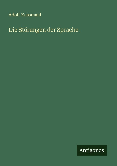 Die Störungen der Sprache - Adolf Kussmaul
