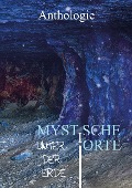Mystische Orte unter der Erde - Petra Pribitzer, Philipp Gleichmar, Susanne Horky, Monika Grasl, Anja Sander