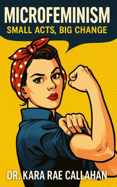 Microfeminism - Kara Rae Callahan