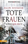 Cover-Bild zum Titel 'Tote Frauen schweigen nicht' von 'Ralph Neubauer'