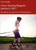 Cover-Bild zum Titel 'Cross-Skating Magazin Jahrbuch 2017' von 'Frank Röder'