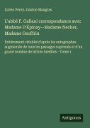 Cover-Bild zum Titel 'L'abbé F. Galiani correspondance avec Madame D'Épinay--Madame Necker, Madame Geoffrin' von 'Licien Perey, Gaston Maugras'