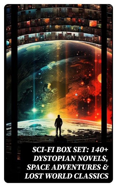 Sci-Fi Box Set: 140+ Dystopian Novels, Space Adventures & Lost World Classics - Jules Verne, Arthur Conan Doyle, Ernest Bramah, Jonathan Swift, Cleveland Moffett