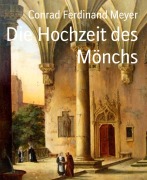 Cover-Bild zum Titel 'Die Hochzeit des Mönchs' von 'Conrad Ferdinand Meyer'