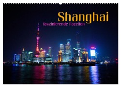 Shanghai - faszinierende Facetten (Wandkalender 2026 DIN A2 quer), CALVENDO Monatskalender - Renate Bleicher