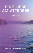 Cover-Bild zum Titel 'Eine Liebe am Attersee' von 'Ingrid Preishuber'