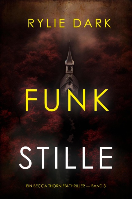 Funkstille (Ein Becca Thorn FBI-Thriller - Band 3) - Rylie Dark