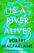 Cover-Bild zum Titel 'Is a River Alive?' von 'Robert Macfarlane'