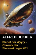Planet der Wyyry - Chronik der Sternenkrieger #31 (Alfred Bekker's Chronik der Sternenkrieger, #31) - Alfred Bekker