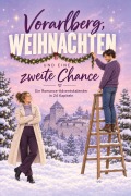 Cover-Bild zum Titel 'Vorarlberg, Weihnachten und eine zweite Chance' von 'Sofia Schmid'