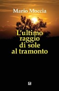 L'ultimo raggio di sole al tramonto - Mario Moccia