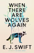 Cover-Bild zum Titel 'When There Are Wolves Again' von 'Ej Swift'
