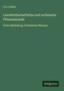 Cover-Bild zum Titel 'Landwirthschaftliche und technische Pflanzenkunde' von 'C. G. Calwer'