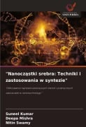 Cover-Bild zum Titel '"Nanocz¿stki srebra: Techniki i zastosowania w syntezie"' von 'Suneel Kumar, Deepa Mishra, Nitin Swamy'