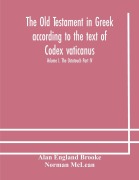 Cover-Bild zum Titel 'The Old Testament in Greek according to the text of Codex vaticanus, supplemented from other uncial manuscripts, with a critical apparatus containing the variants of the chief ancient authorities for the text of the Septuagint Volume I. The Octateuch Part' von 'Alan England Brooke, Norman Mclean'