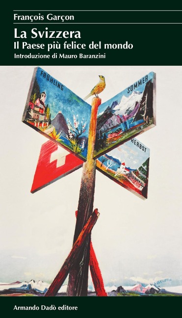 La Svizzera. Il paese più felice del mondo - François Garçon
