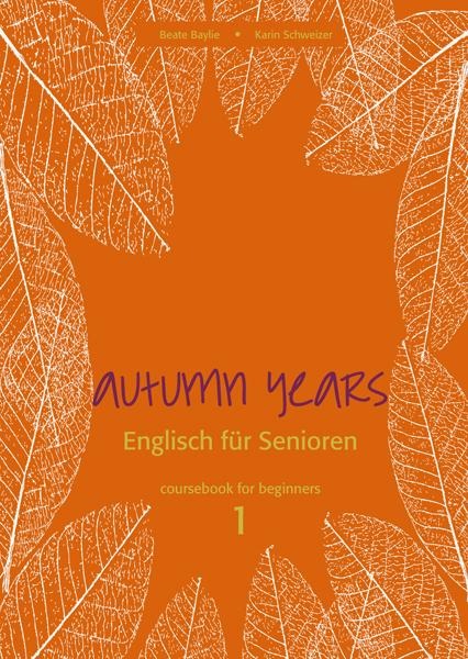 Autumn Years for Beginners. Coursebook - Beate Baylie, Karin Schweizer
