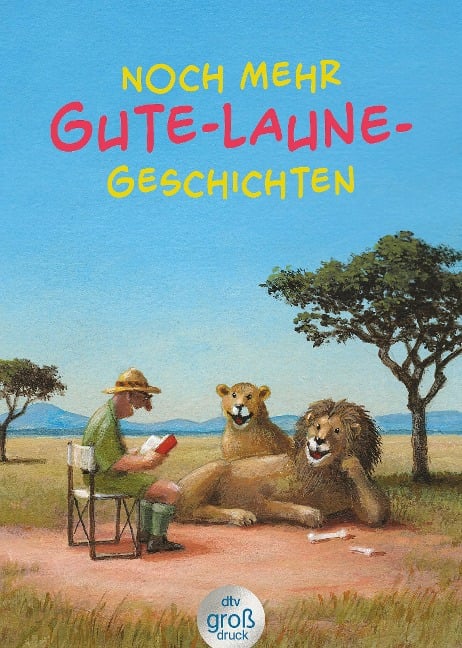 Noch mehr Gute-Laune-Geschichten - Geschichten für heitere Lesestunden, jetzt in vergrößerter Schrift - 