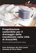 Cover-Bild zum Titel 'Progettazione sostenibile per il drenaggio delle inondazioni nella città di Araxá/MG' von 'Ilson Rodrigues Dos Reis Junior, Amanda Da Silva Mário'