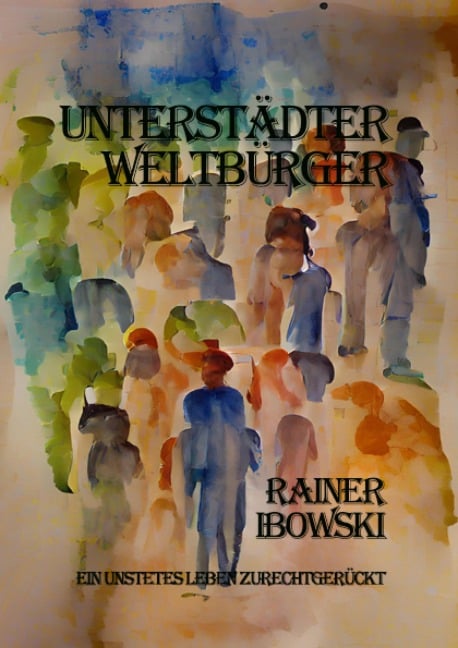 Unterstädter Weltbürger - Rainer Ibowski