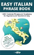 Easy Italian Phrase Book: 1,600+ Common Phrases and Vocabulary for Beginners and Travelers in Italy - Talk in Italian
